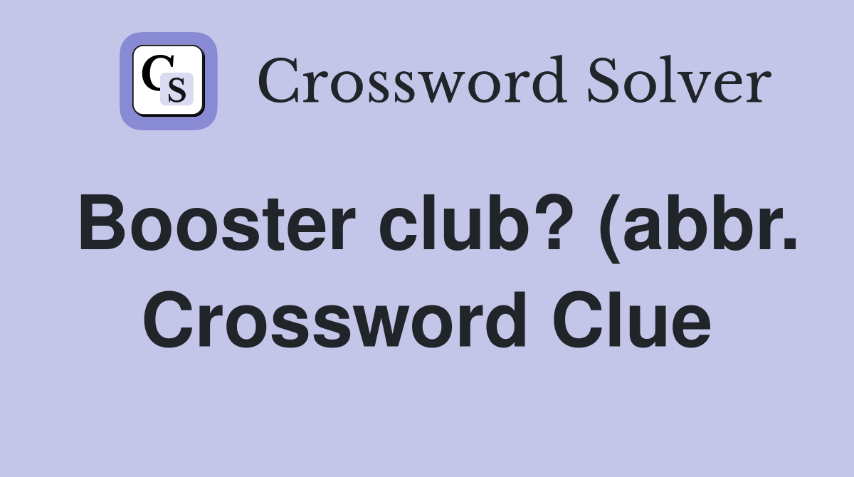 Booster club? (abbr ) Crossword Clue Answers Crossword Solver Booster club? (abbr ) Crossword Clue Answers Crossword Solver